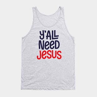 Y'all Need Jesus Tank Top